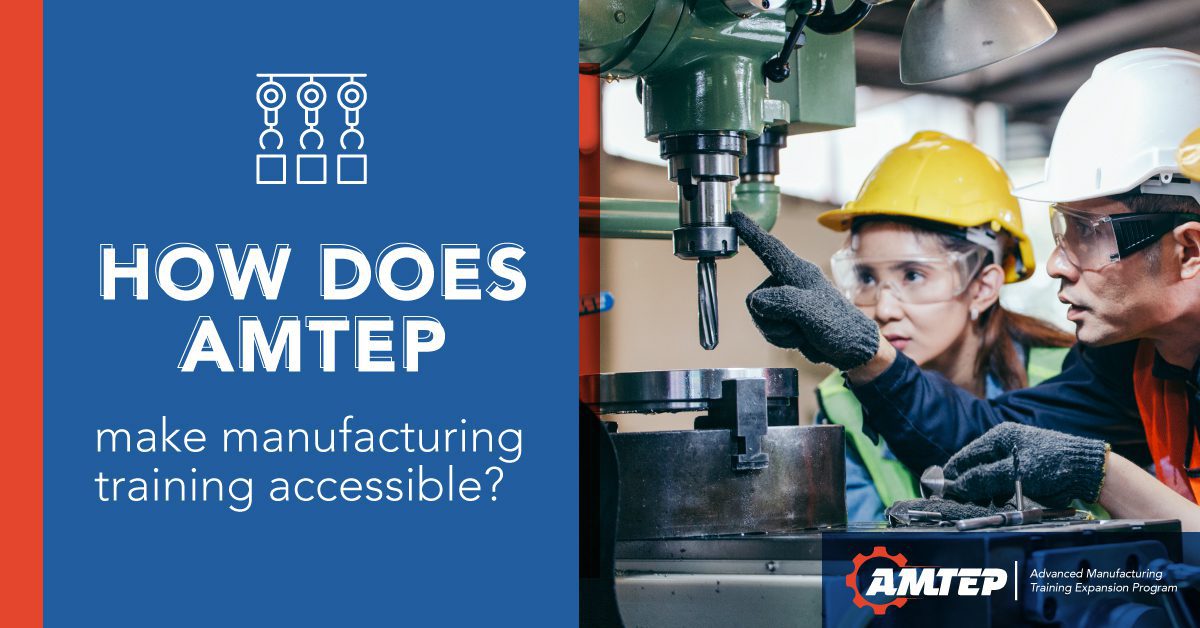 How Does AMTEP Make Manufacturing Training Accessible?
